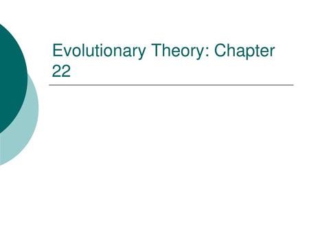 Evolutionary Theory: Chapter 22