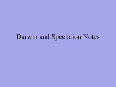 Darwin and Speciation Notes