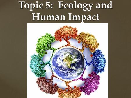 Topic 5: Ecology and Human Impact