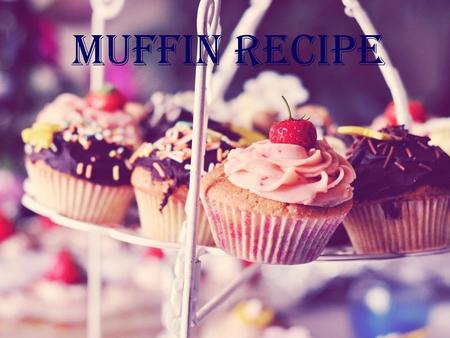 Muffin recipe.