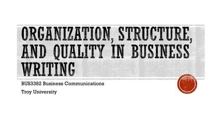 Organization, Structure, and quality in Business Writing