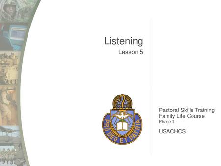 Listening Lesson 5 Pastoral Skills Training Family Life Course USACHCS