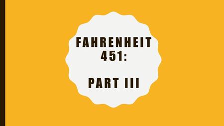 Fahrenheit 451: Part III.