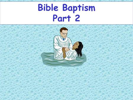 Bible Baptism Part 2.