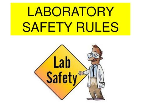 LABORATORY SAFETY RULES