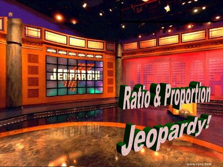 Ratio & Proportion Jeopardy!.