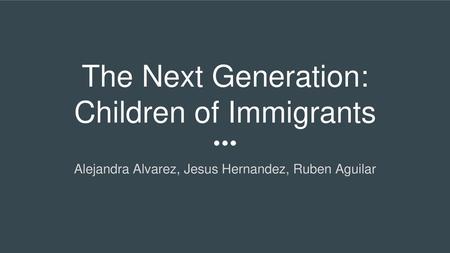 The Next Generation: Children of Immigrants