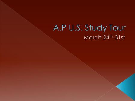 A.P U.S. Study Tour March 24th-31st.