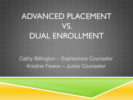 ADVANCED PLACEMENT vs. DUAL ENROLLMENT