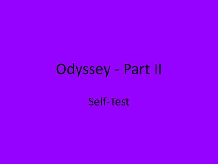 Odyssey - Part II Self-Test.