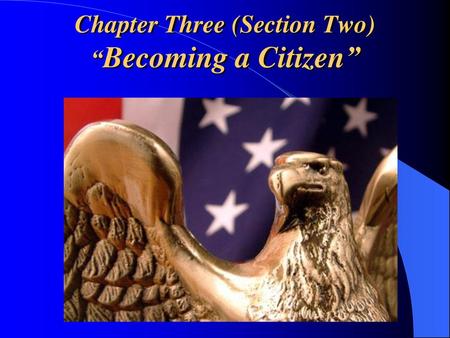 Chapter Three (Section Two) “Becoming a Citizen”