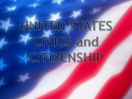 UNITED STATES CIVICS and CITIZENSHIP