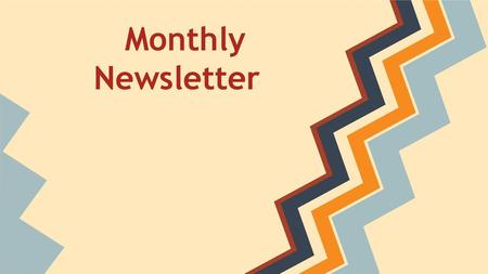 Monthly Newsletter.