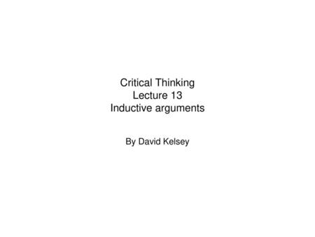 Critical Thinking Lecture 13 Inductive arguments