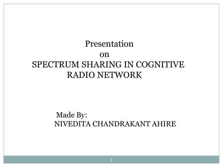 SPECTRUM SHARING IN COGNITIVE RADIO NETWORK