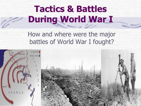 Tactics & Battles During World War I