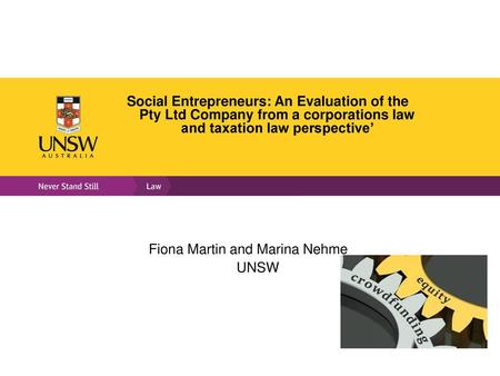 Social Entrepreneurs: An Evaluation of the Pty Ltd Company from a corporations law and taxation law perspective’ Fiona Martin and Marina Nehme UNSW.