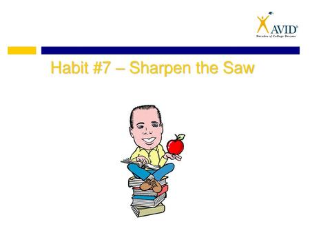 Habit #7 – Sharpen the Saw