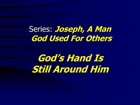 God’s Hand Is Still Around Him