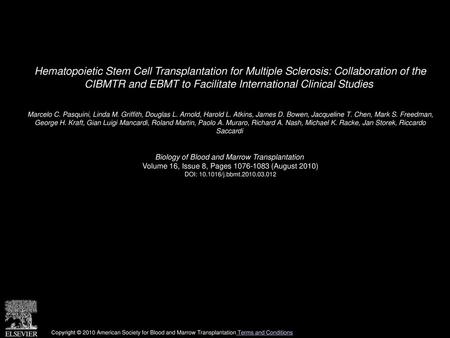 Hematopoietic Stem Cell Transplantation for Multiple Sclerosis: Collaboration of the CIBMTR and EBMT to Facilitate International Clinical Studies  Marcelo.