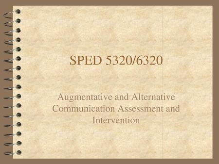 Augmentative and Alternative Communication Assessment and Intervention