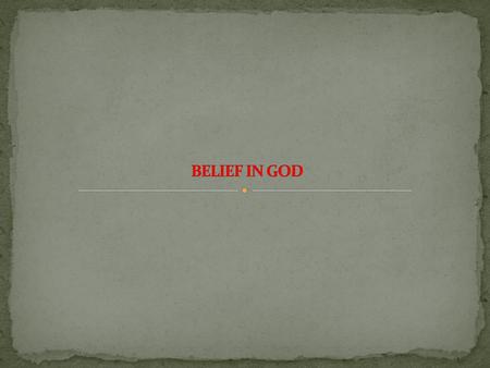 BELIEF IN GOD.