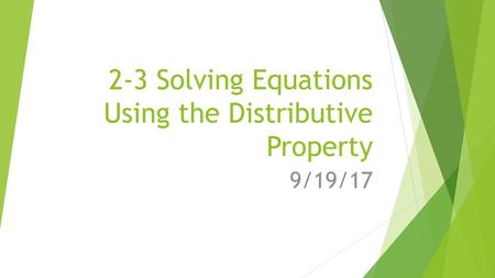 2-3 Solving Equations Using the Distributive Property