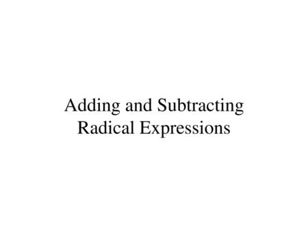 Adding and Subtracting Radical Expressions