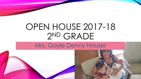 Open House 2017-18 2nd grade Mrs. Gayle Denny Houser.