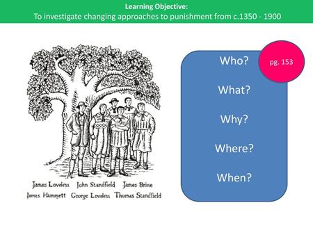 To investigate changing approaches to punishment from c