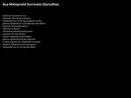 Buy Metoprolol Succinate Idursulfase