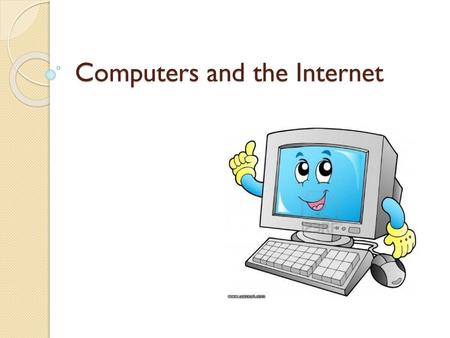 Computers and the Internet