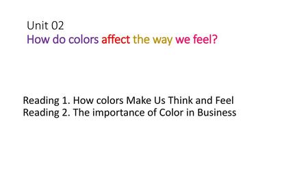 Unit 02 How do colors affect the way we feel?