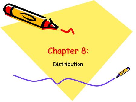 Chapter 8: Distribution.