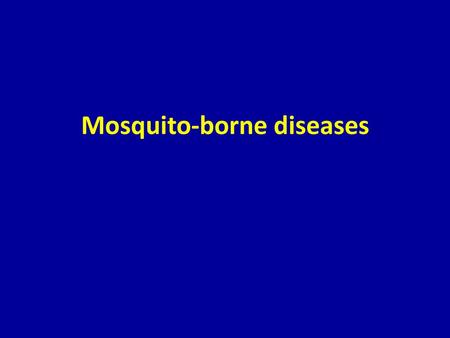 Mosquito-borne diseases