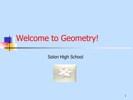 Welcome to Geometry! Solon High School.