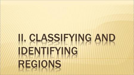 II. Classifying and Identifying Regions