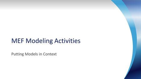 MEF Modeling Activities