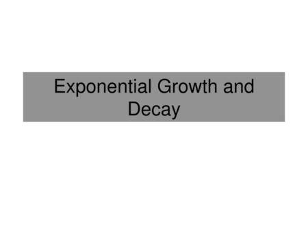 Exponential Growth and Decay