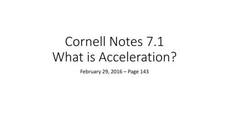 Cornell Notes 7.1 What is Acceleration?