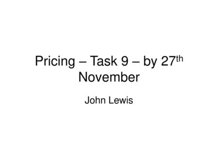 Pricing – Task 9 – by 27th November