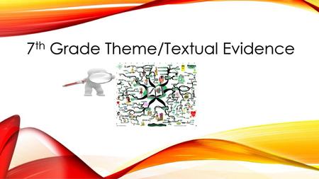 7th Grade Theme/Textual Evidence