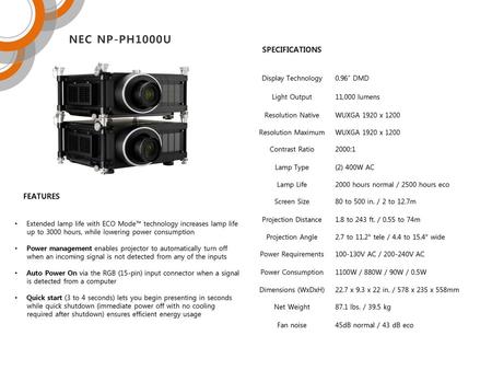 NEC NP-PH1000U SPECIFICATIONS FEATURES Display Technology 0.96” DMD