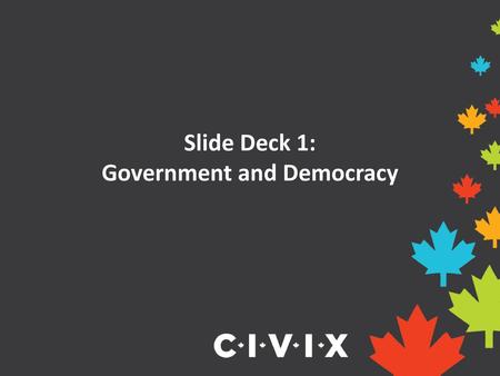 Slide Deck 1: Government and Democracy