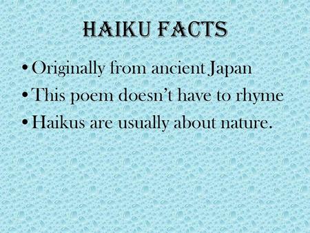 Haiku Facts Originally from ancient Japan