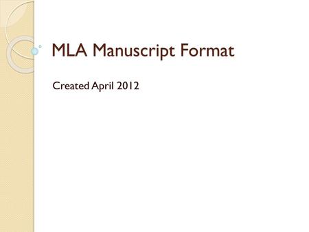 MLA Manuscript Format Created April 2012.