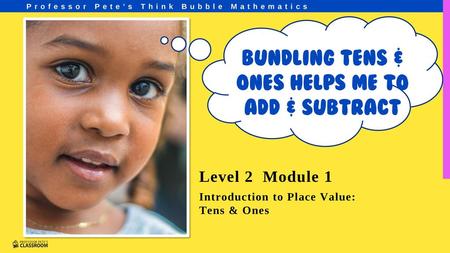 Bundling tens & ones helps me to add & subtract