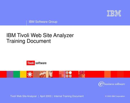 IBM Tivoli Web Site Analyzer Training Document