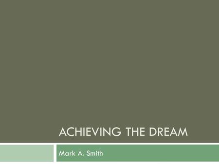 Achieving the Dream Mark A. Smith.