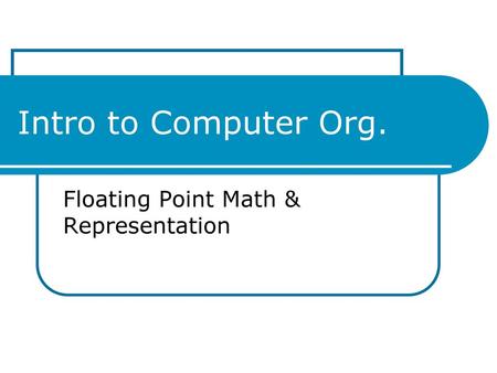 Floating Point Math & Representation